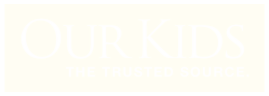 Our Kids, The Trusted Source